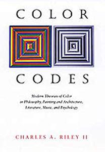 Color Codes Modern Theories of Color in Philosophy, Painting and Architecture, Literature, Music,...