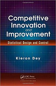 Competitive Innovation and Improvement Statistical Design and Control