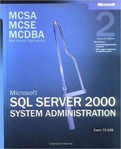 McSaMcSeMcDba Self-Paced Training Kit Microsoft SQL Server 2000 System Administration  Exam 70-228