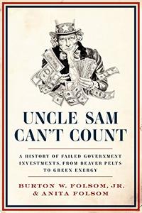 Uncle Sam Can't Count A History of Failed Government Investments, from Beaver Pelts to Green Energy