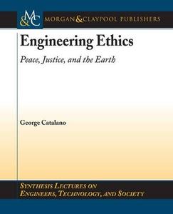 Engineering Ethics Peace, Justice, and the Earth