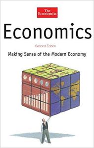 Economics Making Sense of the Modern Economy,