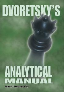 Dvoretsky's Analytical Manual Practical Training for the Ambitious Chessplayer