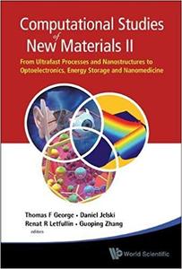 Computational Studies of New Materials II From Ultrafast Processes and Nanostructures to Optoelec...