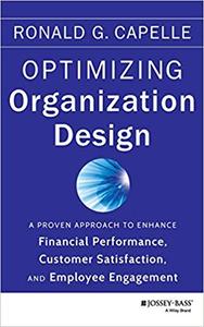 Optimizing Organization Design A Proven Approach to Enhance Financial Performance, Customer Satis...