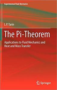 The Pi-Theorem Applications to Fluid Mechanics and Heat and Mass Transfer