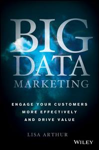 Big Data Marketing Engage Your Customers More Effectively and Drive Value