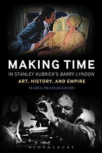 Making Time in Stanley Kubrick's Barry Lyndon Art, History, and Empire