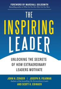 The Inspiring Leader Unlocking the Secrets of How Extraordinary Leaders Motivate