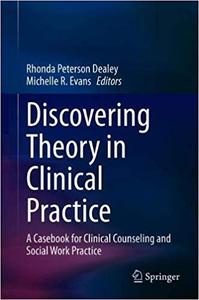 Discovering Theory in Clinical Practice A Casebook for Clinical Counseling and Social Work Practice