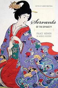 Servants of the Dynasty Palace Women in World History