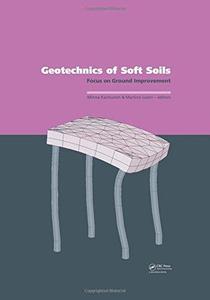 Geotechnics of Soft Soils Focus on Ground Improvement Proceedings of the 2nd International Worksh...