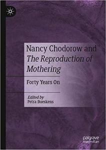Nancy Chodorow and The Reproduction of Mothering Forty Years On