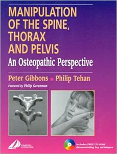 Manipulation of the Spine, Thorax and Pelvis with Videos An Osteopathic Perspective