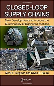 Closed-Loop Supply Chains New Developments to Improve the Sustainability of Business Practices
