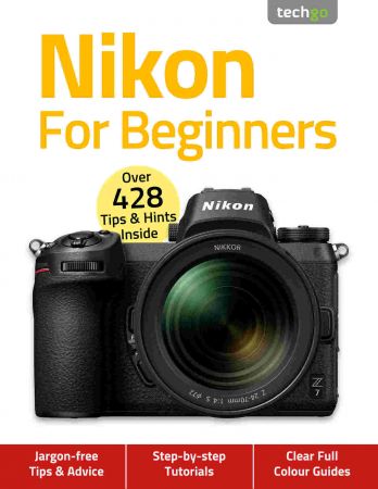 Nikon For Beginners - 7th Edition, November 2020