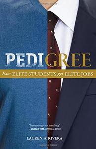 Pedigree How Elite Students Get Elite Jobs