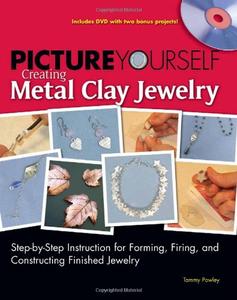 Picture Yourself Creating Metal Clay Jewlery