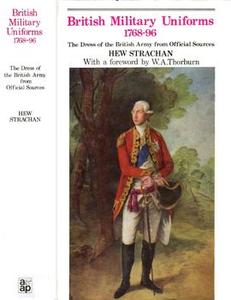 British Military Uniforms 1768-1796 The Dress of the British Army from Official Sources