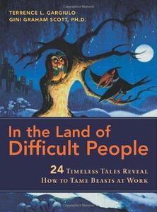 In the Land of Difficult People 24 Timeless Tales Reveal How to Tame Beasts at Work