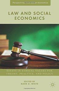 Law and Social Economics Essays in Ethical Values for Theory, Practice, and Policy