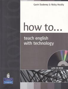 Nicky Hockly, Gavin Dudeney - How to... Teach English with Technology