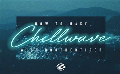 How To Make Chillwave with Brothertiger