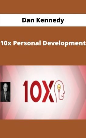 Dan Kennedy - 10x Personal Development [2020]