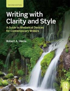 Writing with Clarity and Style. A Guide to Rhetorical Devices for Contemporary Writers