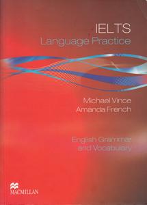 Michael Vince, Amanda French, IELTS Language Practice English Grammar and Vocabulary