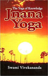 Jnana Yoga The Yoga of Knowledge