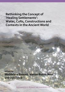 Rethinking the Concept of 'Healing Settlements'  Water, Cults, Constructions and Contexts in the ...