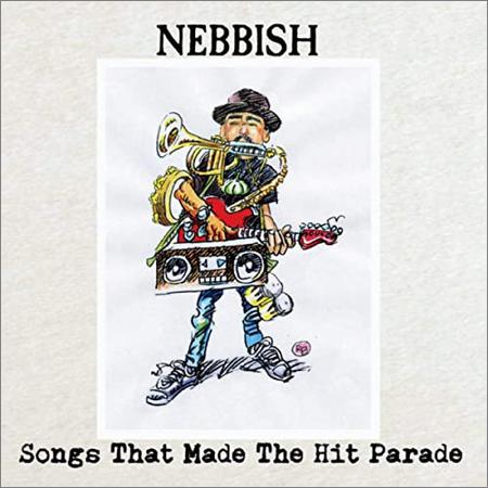 Nebbish  - Songs That Made The Hit Parade  (2020)