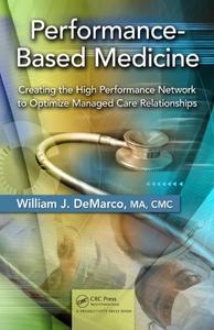 Performance-Based Medicine Creating the High Performance Network to Optimize Managed Care Relatio...