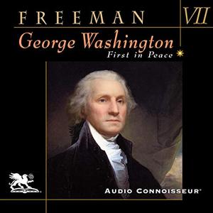 George Washington, Volume 7 First in Peace [Audiobook]