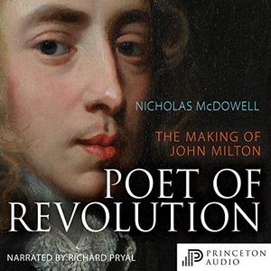 Poet of Revolution The Making of John Milton [Audiobook]