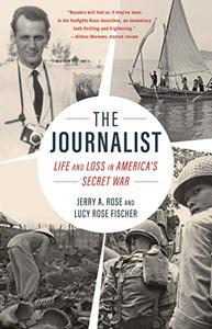 The Journalist Life and Loss in America's Secret War