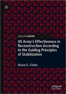 US Army`s Effectiveness in Reconstruction According to the Guiding Principles of Stabilization