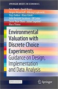 Environmental Valuation with Discrete Choice Experiments Guidance on Design, Implementation and D...