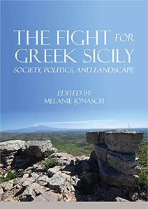The Fight for Greek Sicily Society, Politics, and Landscape