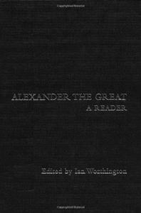 Alexander the Great A Reader