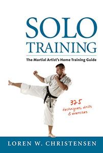 Solo Training The Martial Artist's Home Training Guide