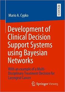 Development of Clinical Decision Support Systems using Bayesian Networks With an example of a Mul...