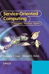 Service-Oriented Computing Semantics, Processes, Agents