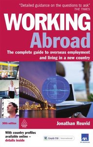 Working Abroad The Complete Guide to Overseas Employment and Living in a New Country - 30th Revis...