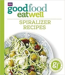 Good Food Eat Well Spiralizer Recipes
