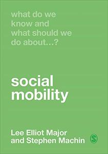 What Do We Know and What Should We Do About Social Mobility