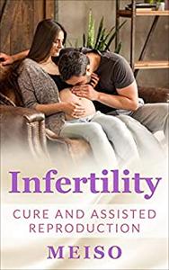 Infertility Cure and Assisted Reproduction