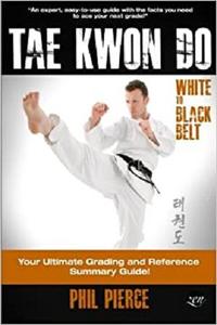 TaeKwonDo - White to Black Belt Your Ultimate Grading and Reference Summary Guide