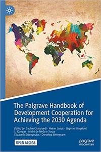 The Palgrave Handbook of Development Cooperation for Achieving the 2030 Agenda Contested Collabor...